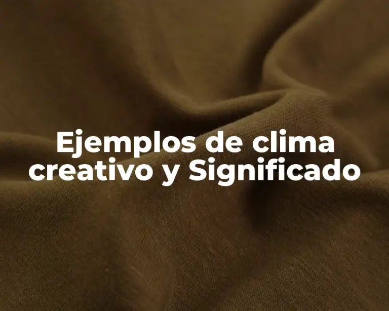 Ejemplos de clima creativo y Significado