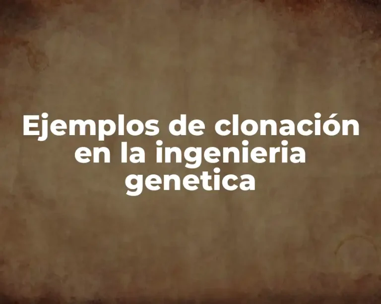 Ejemplos de clonación en la ingenieria genetica