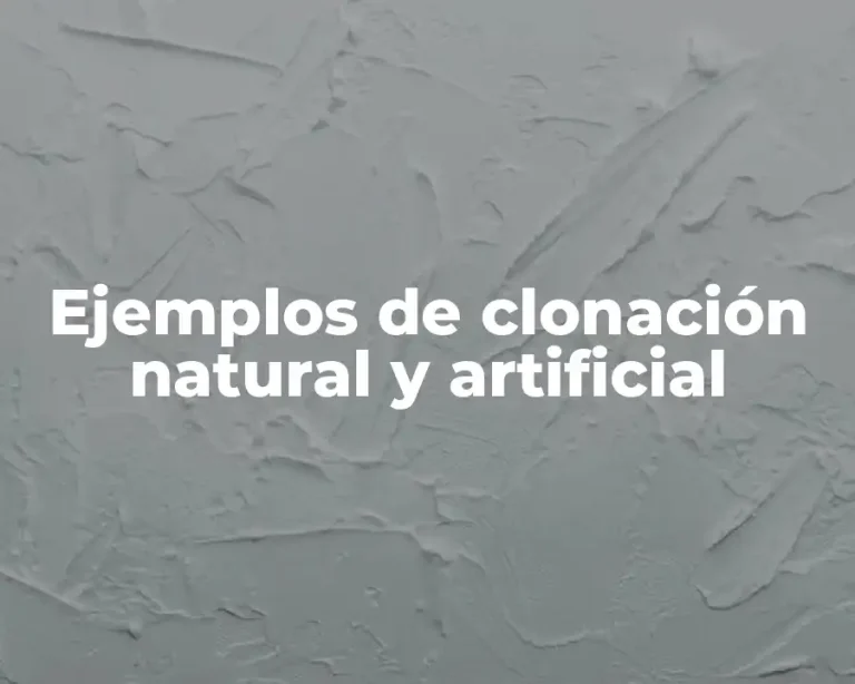 Ejemplos de clonación natural y artificial