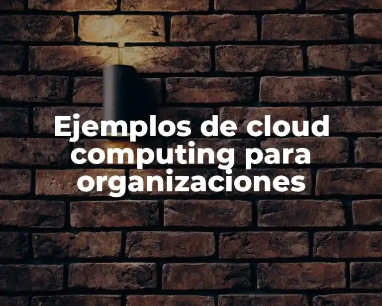 Ejemplos de cloud computing para organizaciones
