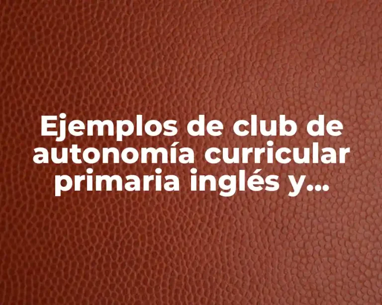 Ejemplos de club de autonomía curricular primaria inglés y Significado