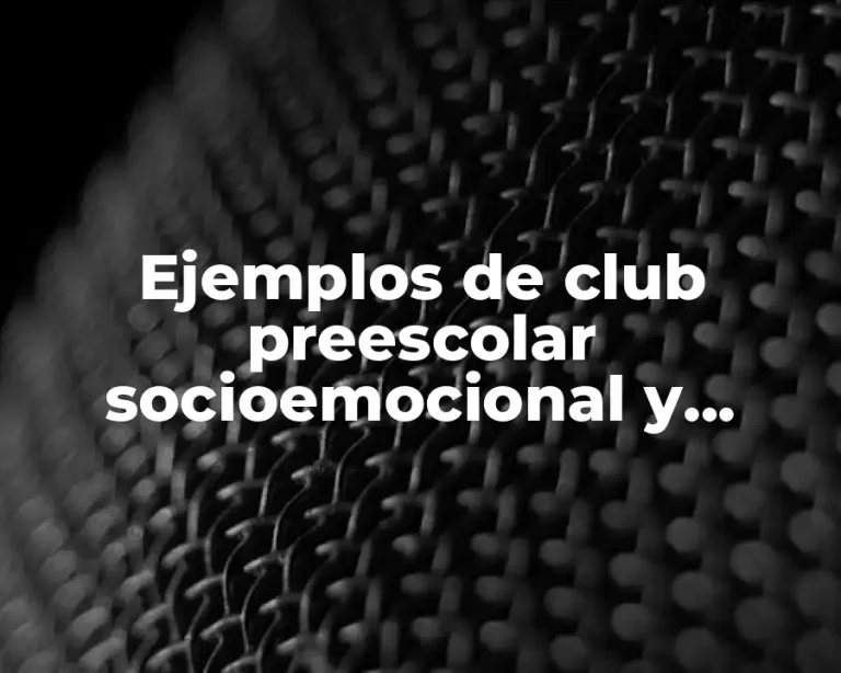 Ejemplos de club preescolar socioemocional y Significado