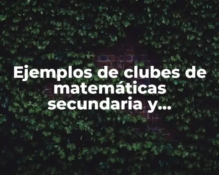 Ejemplos de clubes de matemáticas secundaria y Significado