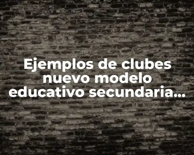 Ejemplos de clubes nuevo modelo educativo secundaria telesecundaria