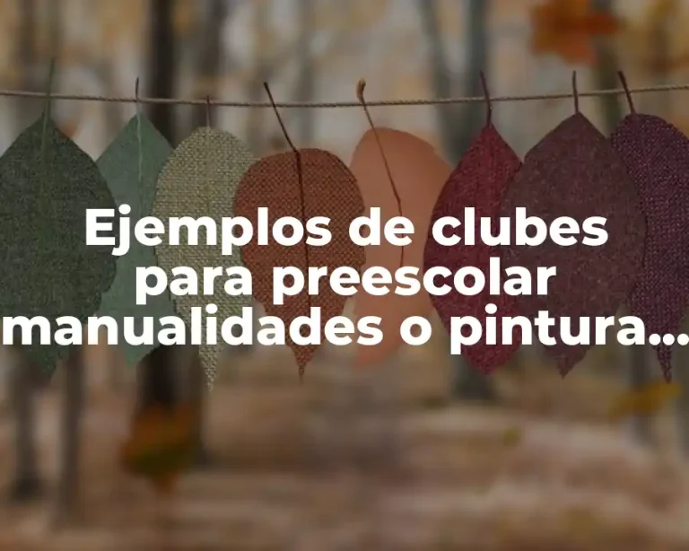 Ejemplos de clubes para preescolar manualidades o pintura artes