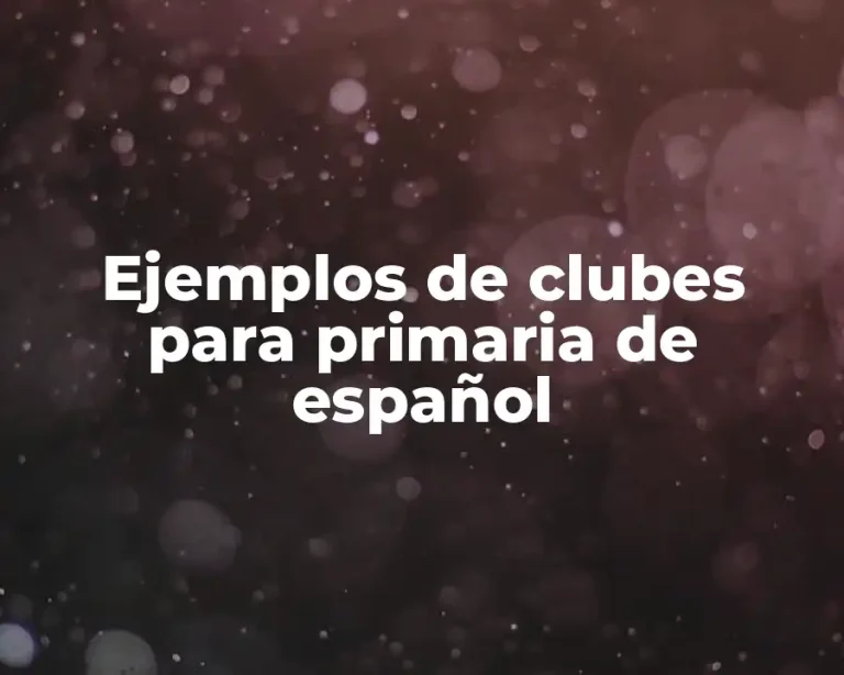 Ejemplos de clubes para primaria de español
