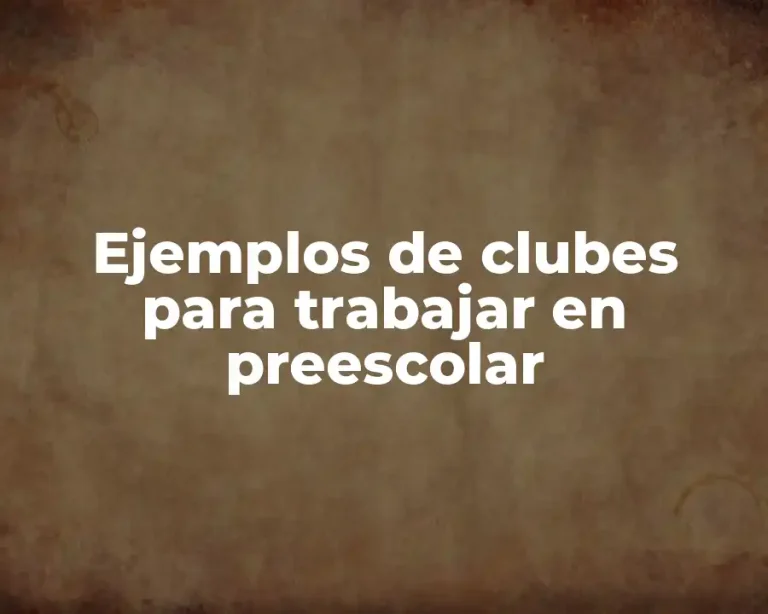 Ejemplos de clubes para trabajar en preescolar