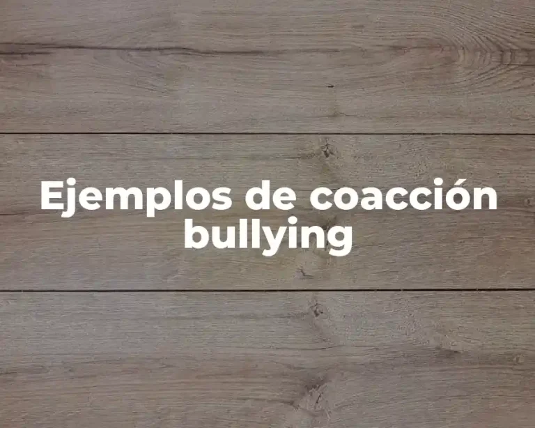 Ejemplos de coacción bullying