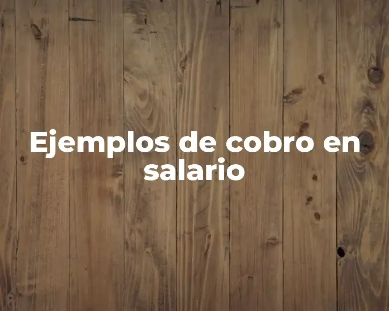 Ejemplos de cobro en salario