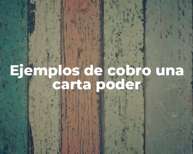 Ejemplos de cobro una carta poder