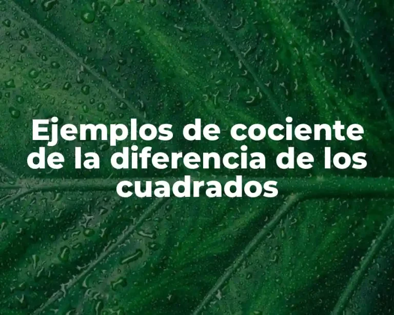 Ejemplos de cociente de la diferencia de los cuadrados