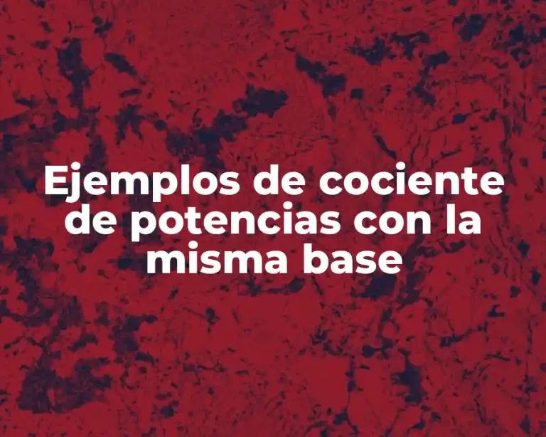 Ejemplos de cociente de potencias con la misma base