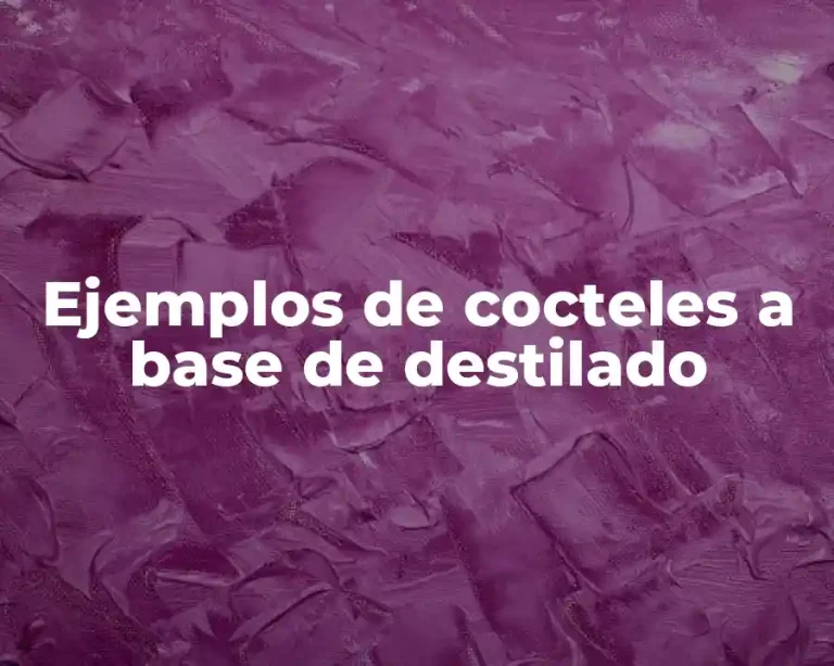 Ejemplos de cocteles a base de destilado
