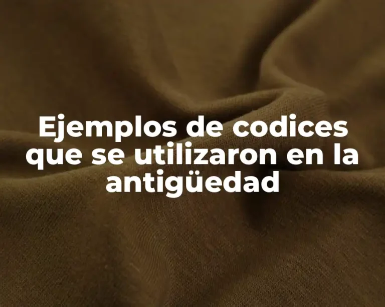 Ejemplos de codices que se utilizaron en la antigüedad