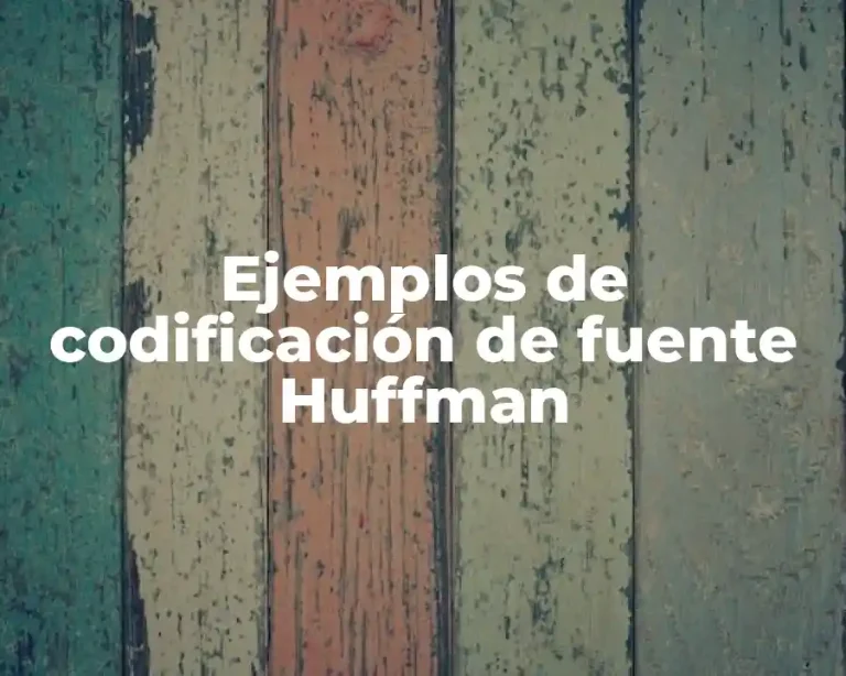 Ejemplos de codificación de fuente Huffman