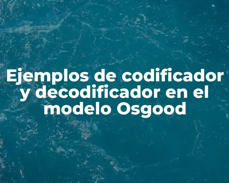 Ejemplos de codificador y decodificador en el modelo Osgood