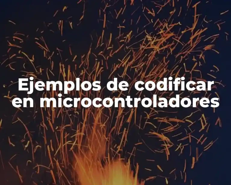 Ejemplos de codificar en microcontroladores