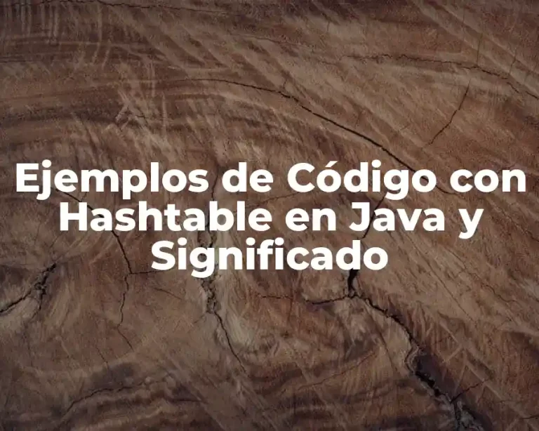 Ejemplos de Código con Hashtable en Java y Significado