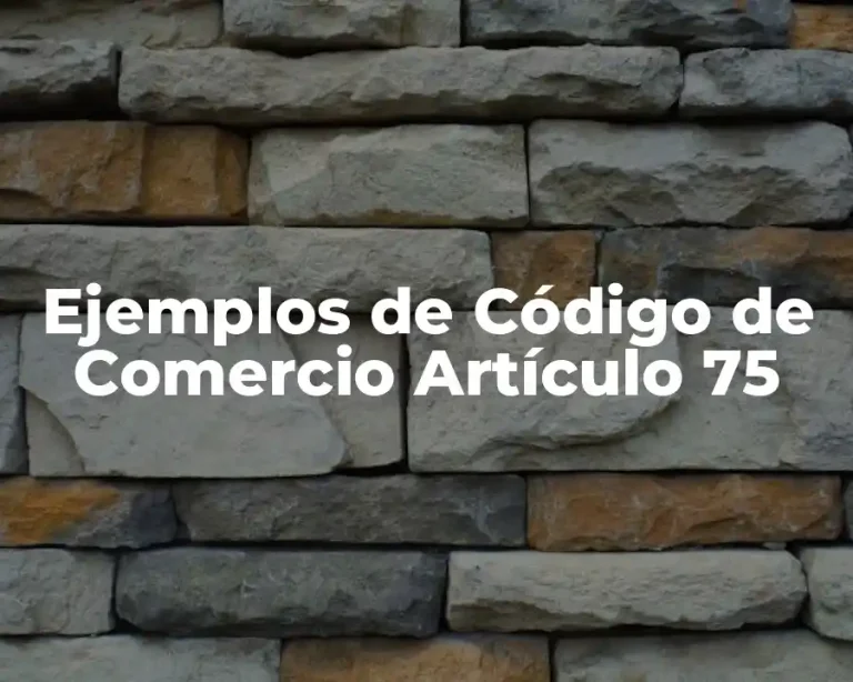 Ejemplos de Código de Comercio Artículo 75