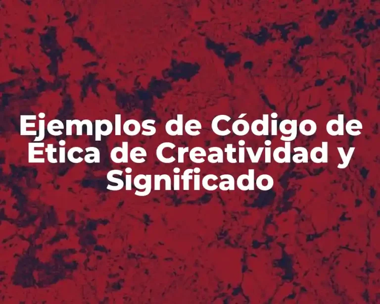 Ejemplos de Código de Ética de Creatividad y Significado