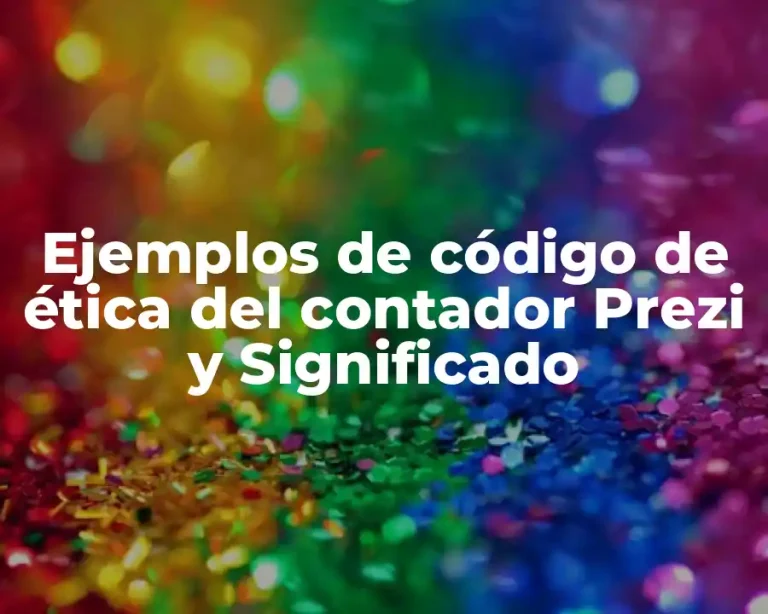 Ejemplos de código de ética del contador Prezi y Significado