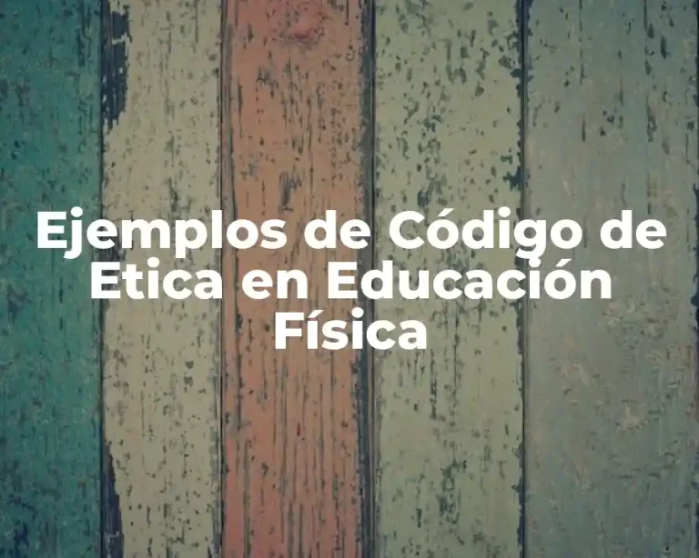 Ejemplos de Código de Etica en Educación Física