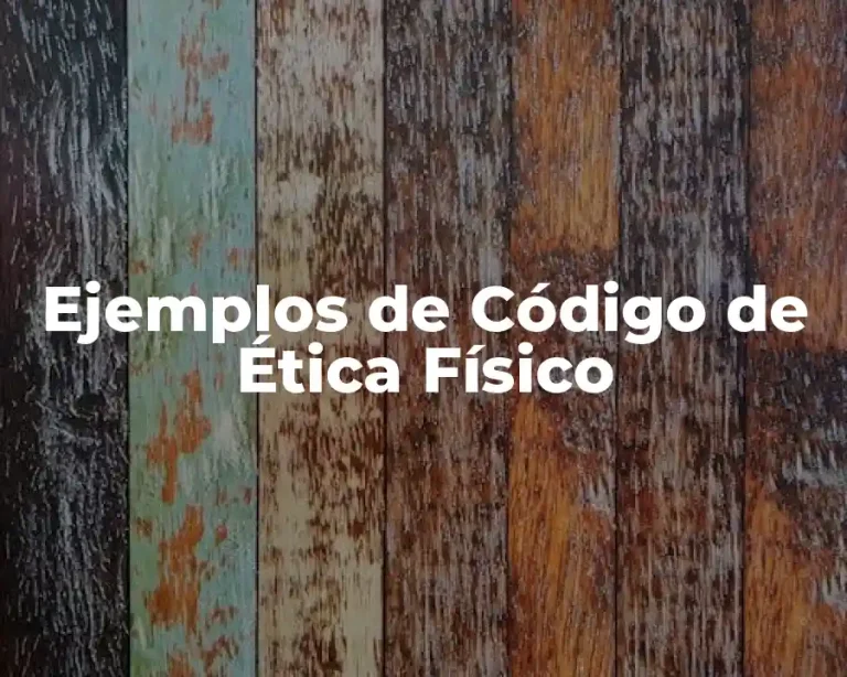 Ejemplos de Código de Ética Físico