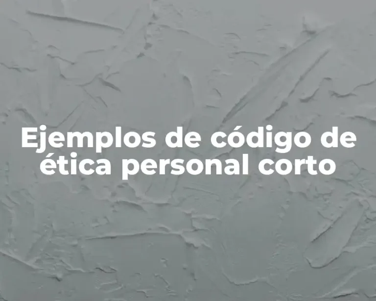 Ejemplos de código de ética personal corto