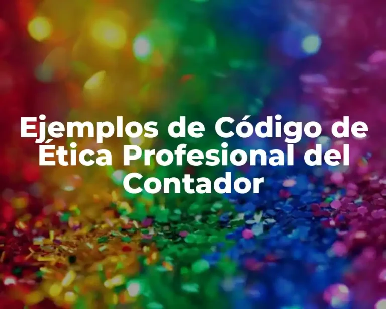 Ejemplos de Código de Ética Profesional del Contador