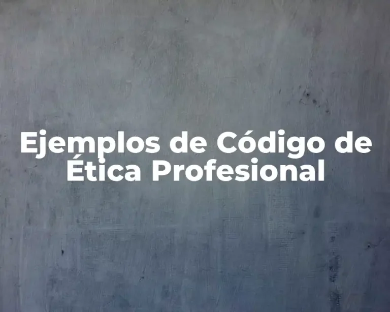 Ejemplos de Código de Ética Profesional