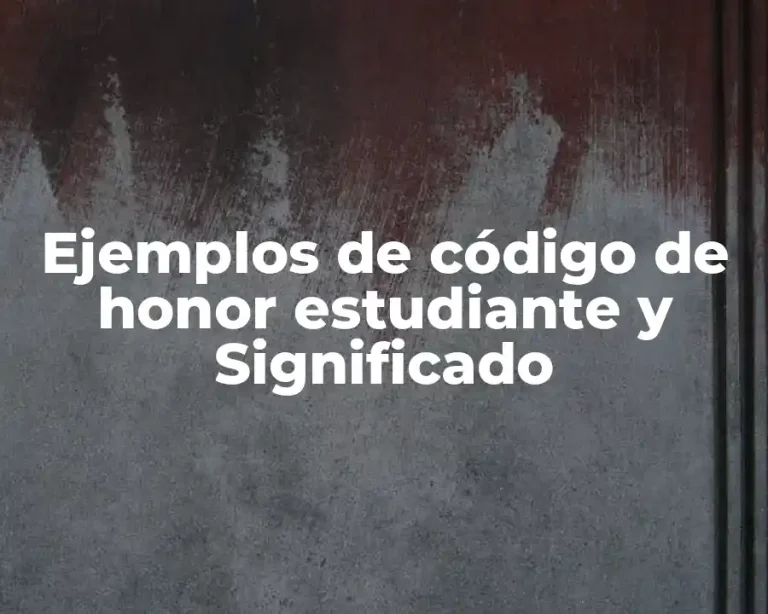 Ejemplos de código de honor estudiante y Significado