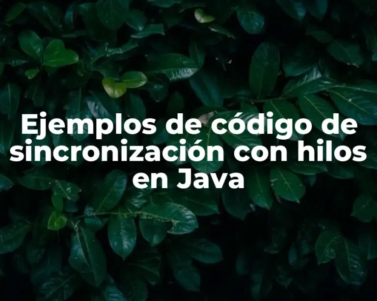 Ejemplos de código de sincronización con hilos en Java