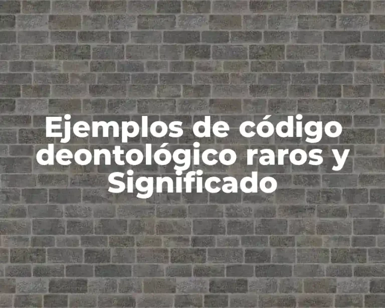 Ejemplos de código deontológico raros y Significado
