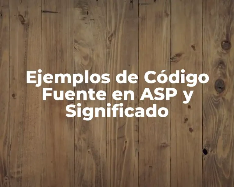 Ejemplos de Código Fuente en ASP y Significado
