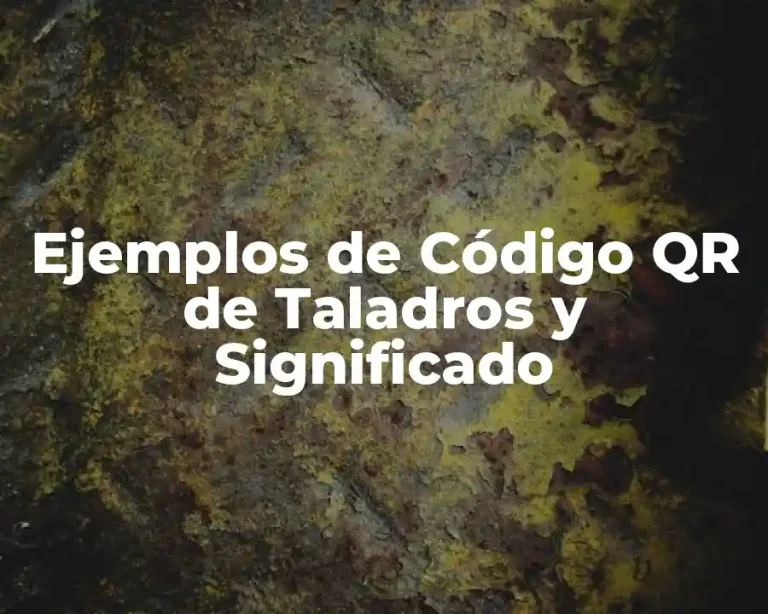 Ejemplos de Código QR de Taladros y Significado