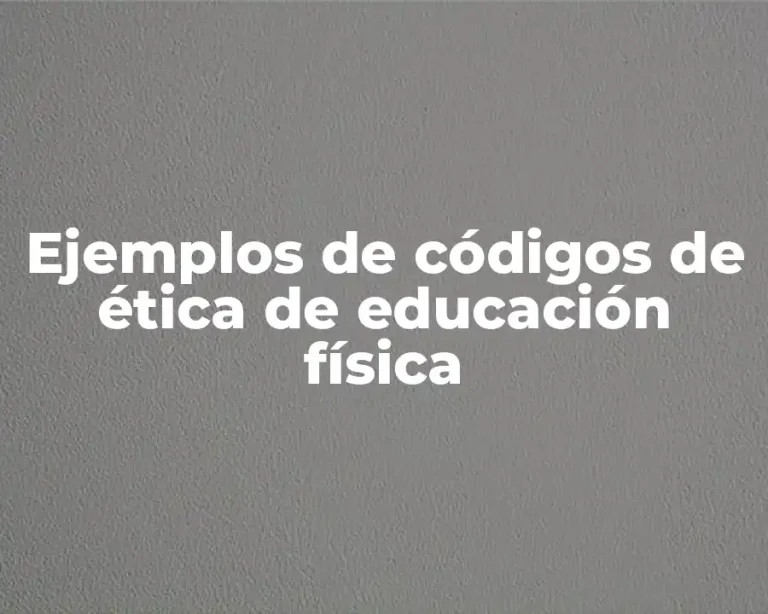 Ejemplos de códigos de ética de educación física