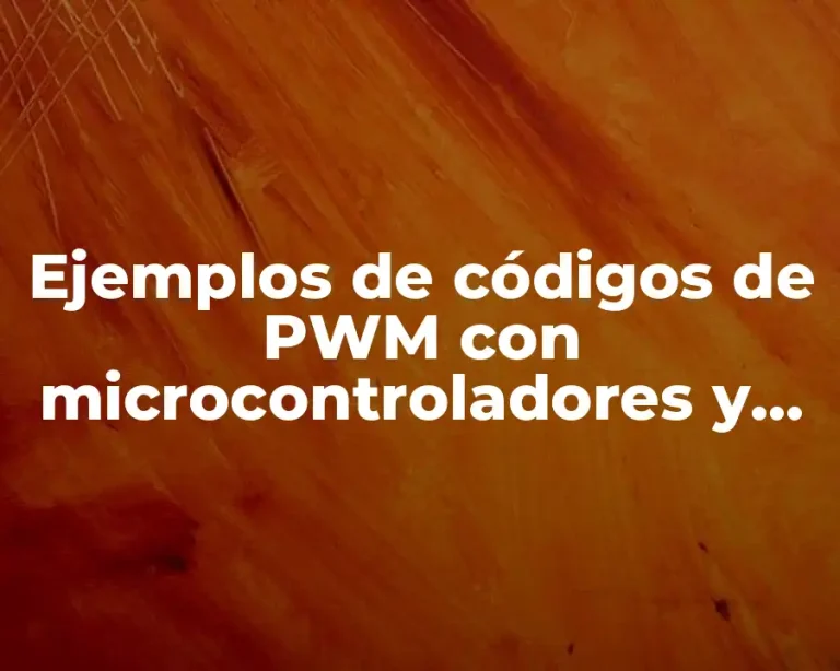 Ejemplos de códigos de PWM con microcontroladores y LCD