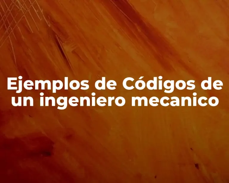 Ejemplos de Códigos de un ingeniero mecanico