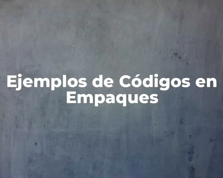 Ejemplos de Códigos en Empaques