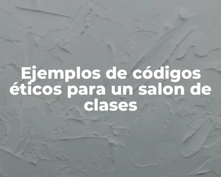 Ejemplos de códigos éticos para un salon de clases