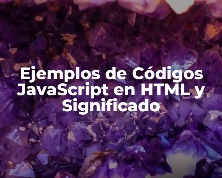 Ejemplos de Códigos JavaScript en HTML y Significado