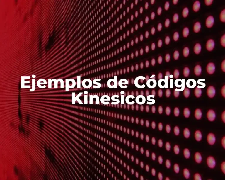 Ejemplos de Códigos Kinesicos