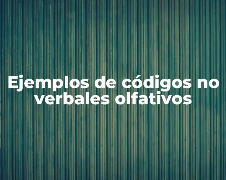 Ejemplos de códigos no verbales olfativos