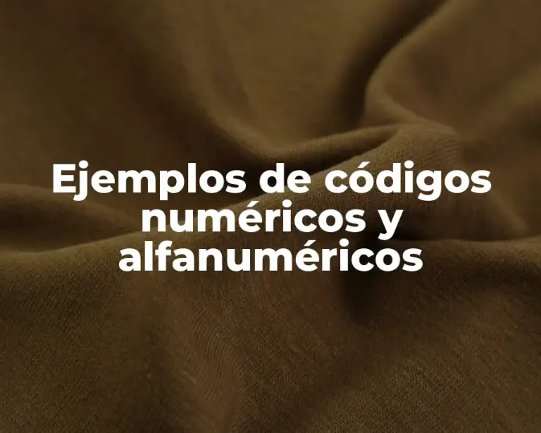 Ejemplos de códigos numéricos y alfanuméricos