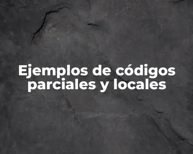 Ejemplos de códigos parciales y locales