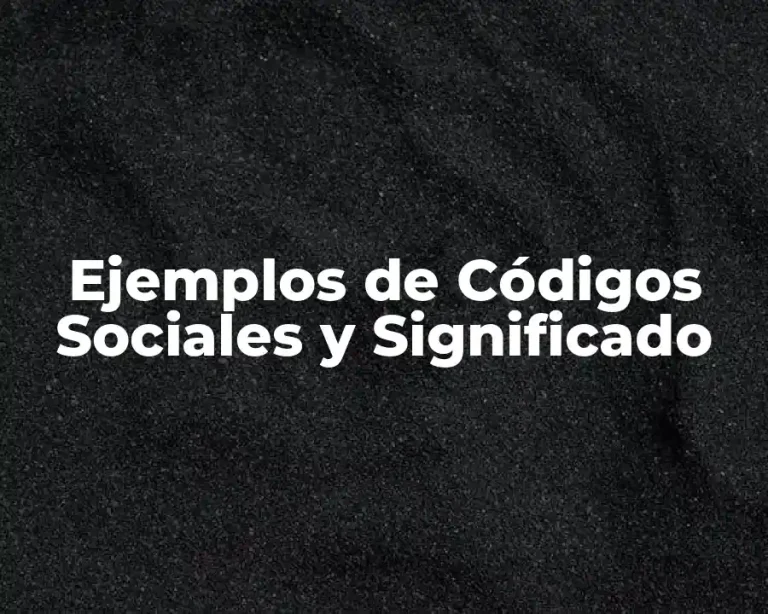 Ejemplos de Códigos Sociales y Significado