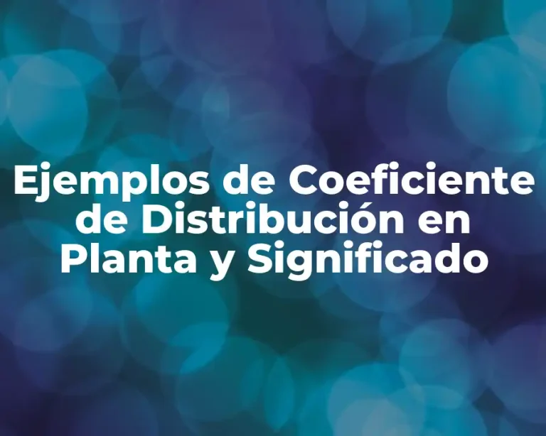 Ejemplos de Coeficiente de Distribución en Planta y Significado