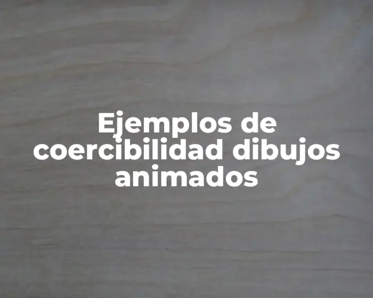 Ejemplos de coercibilidad dibujos animados
