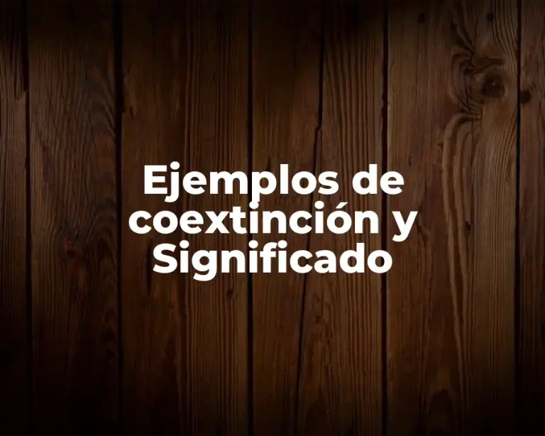 Ejemplos de coextinción y Significado