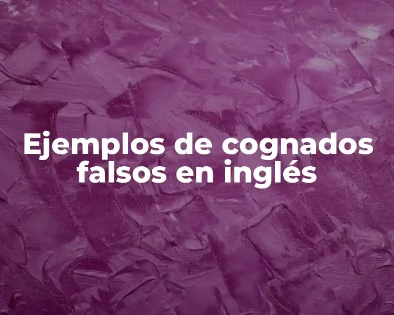 Ejemplos de cognados falsos en inglés
